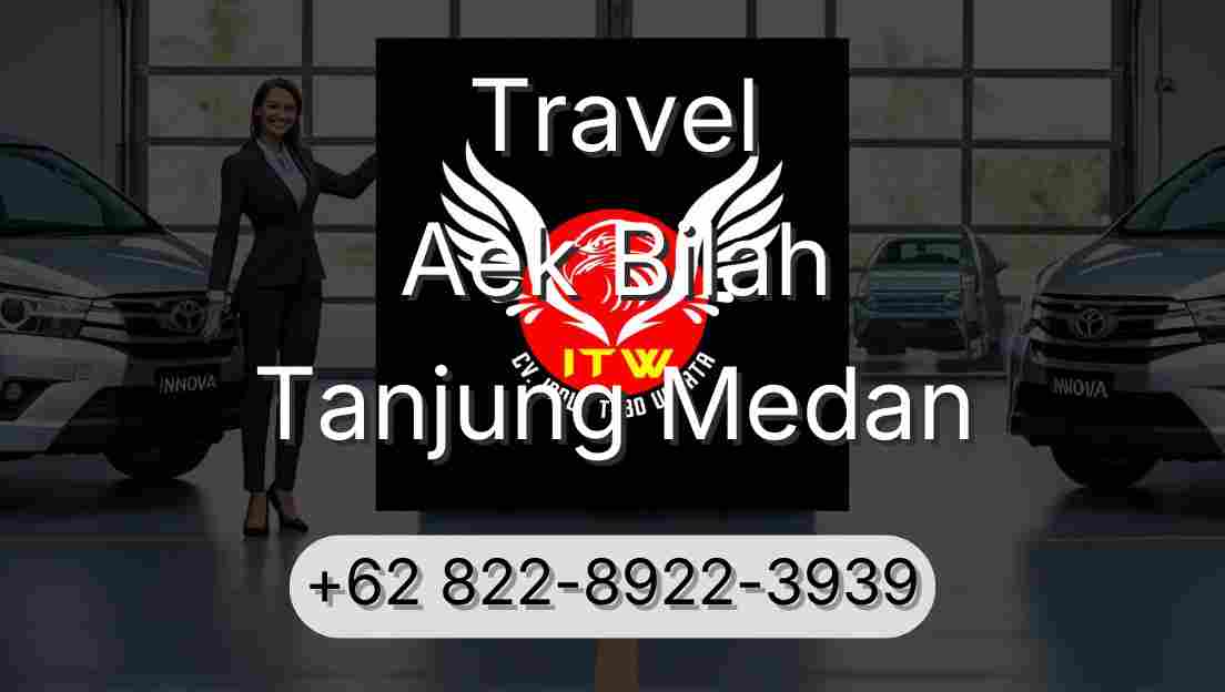 Travel Aek Bilah Tanjung Medan