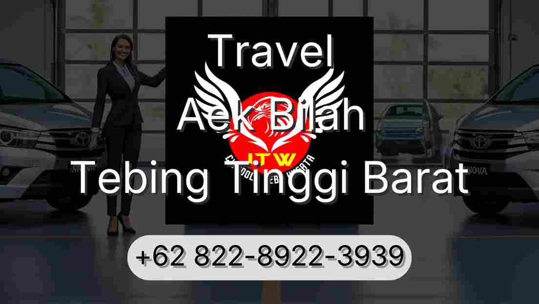 Travel Aek Bilah Tebing Tinggi Barat