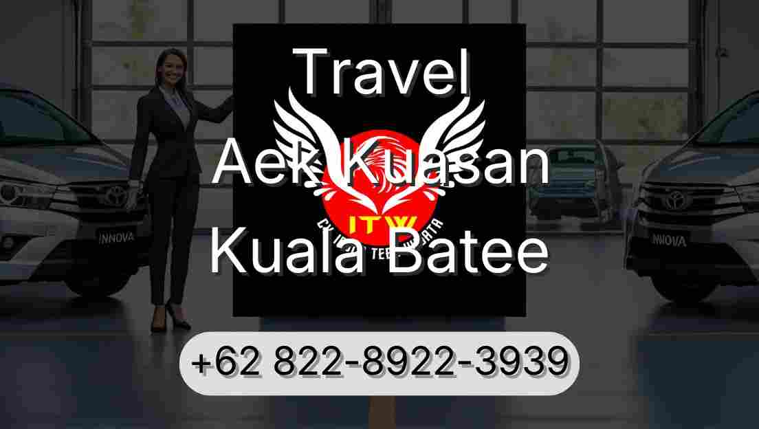 Travel Aek Kuasan Kuala Batee