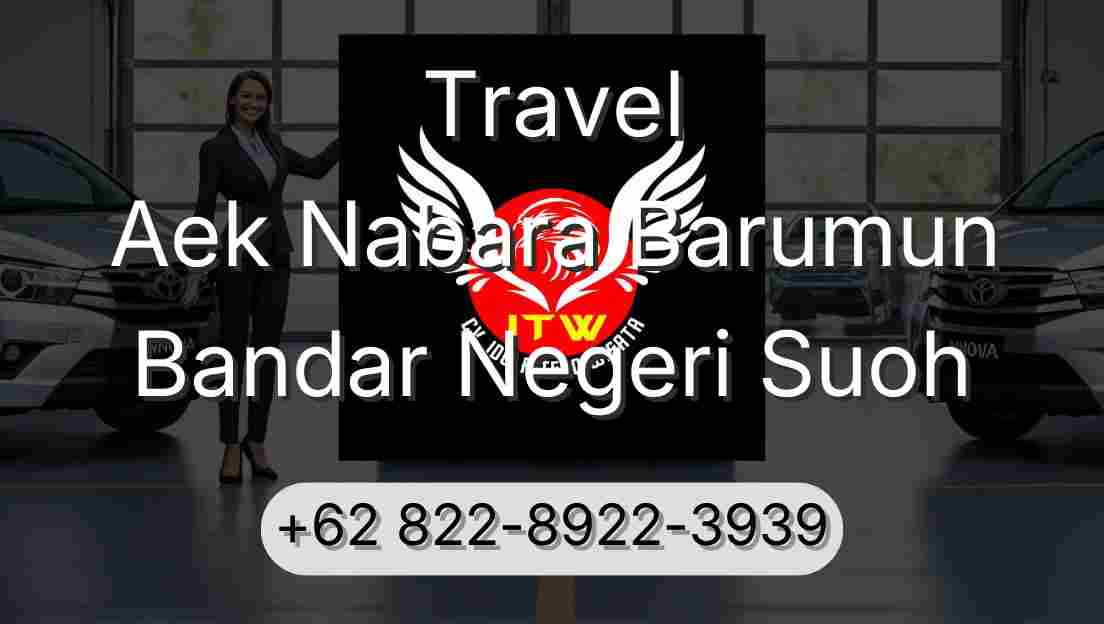 Travel Aek Nabara Barumun Bandar Negeri Suoh