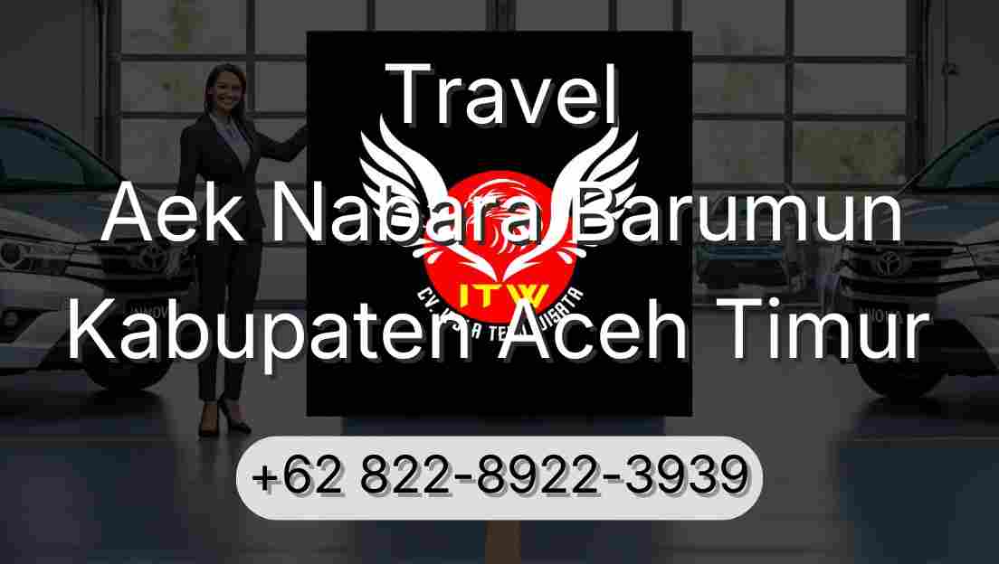 Travel Aek Nabara Barumun Kabupaten Aceh Timur