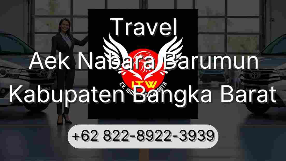 Travel Aek Nabara Barumun Kabupaten Bangka Barat