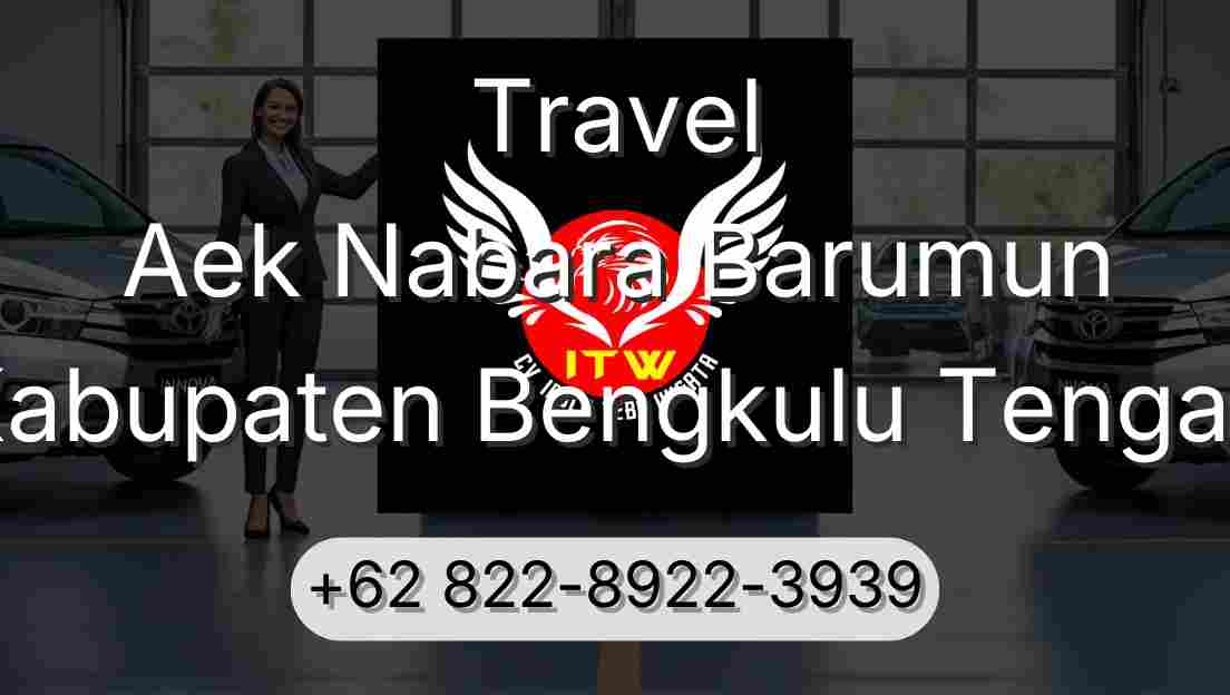 Travel Aek Nabara Barumun Kabupaten Bengkulu Tengah