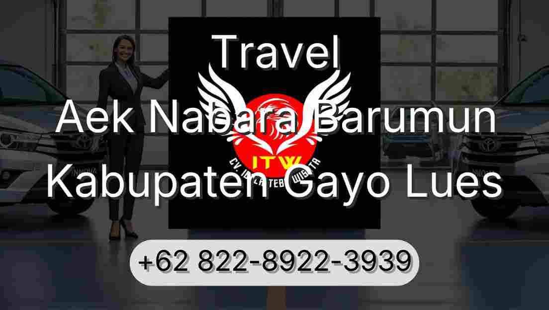 Travel Aek Nabara Barumun Kabupaten Gayo Lues