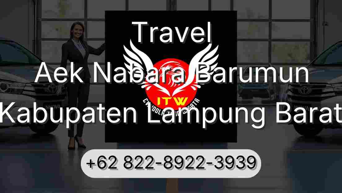 Travel Aek Nabara Barumun Kabupaten Lampung Barat