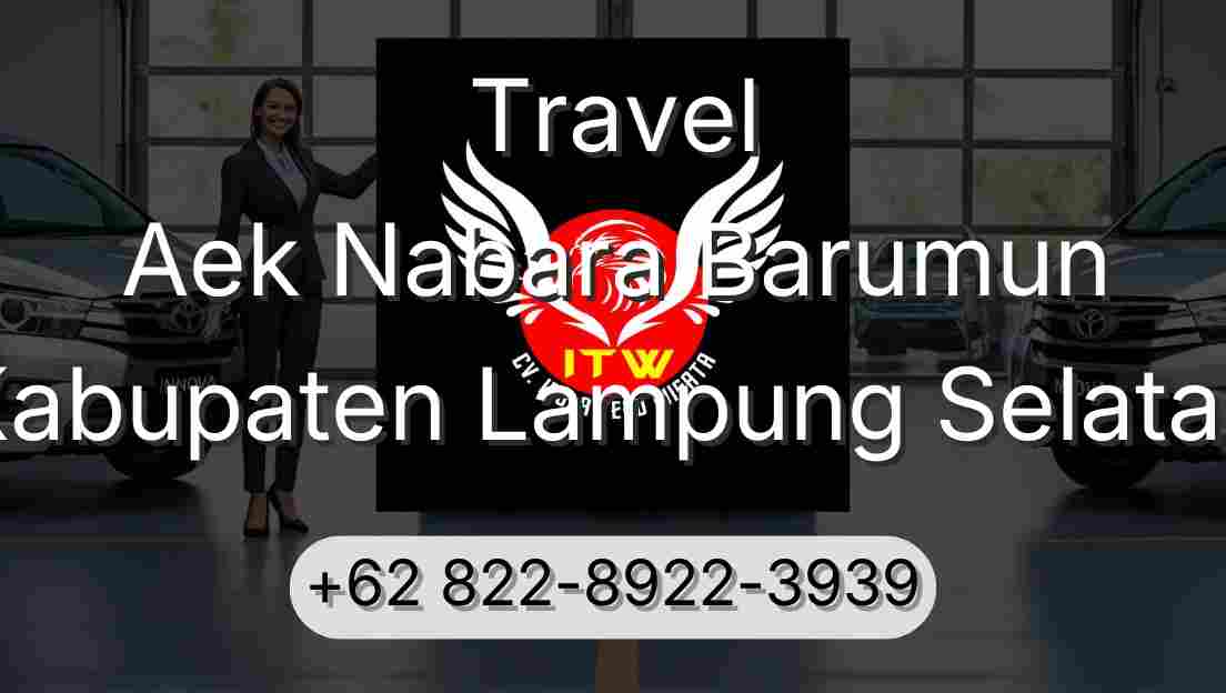 Travel Aek Nabara Barumun Kabupaten Lampung Selatan