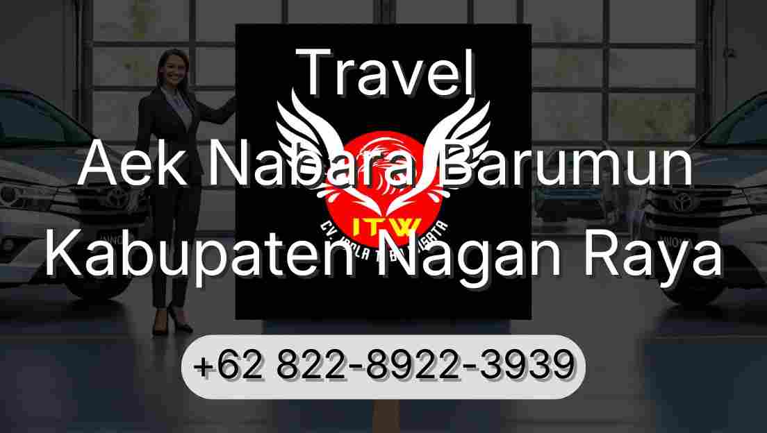 Travel Aek Nabara Barumun Kabupaten Nagan Raya
