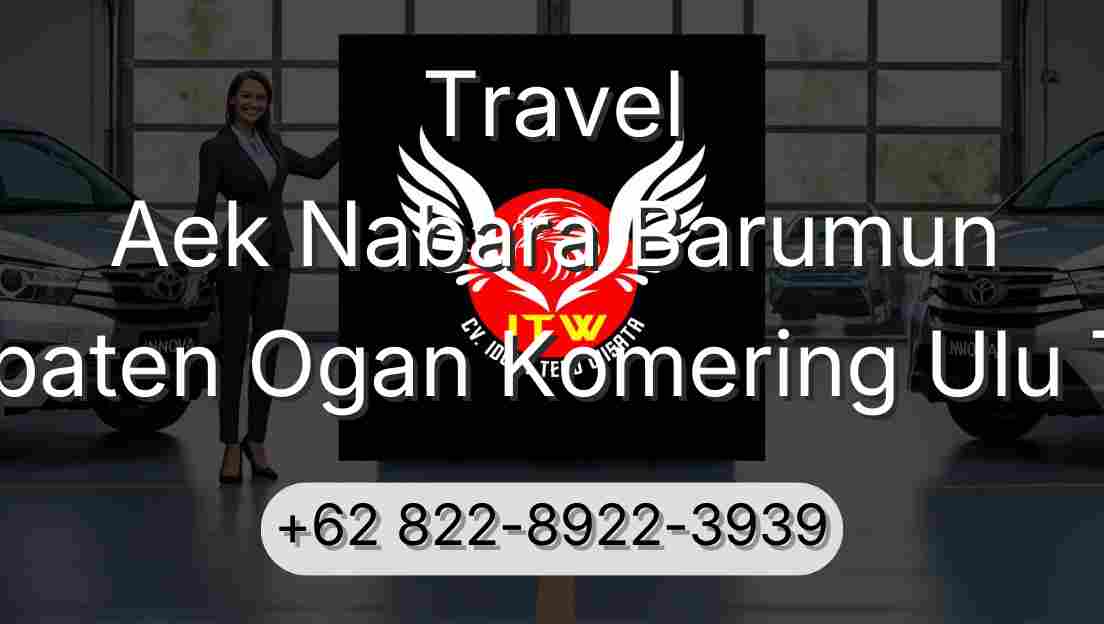 Travel Aek Nabara Barumun Kabupaten Ogan Komering Ulu Timur