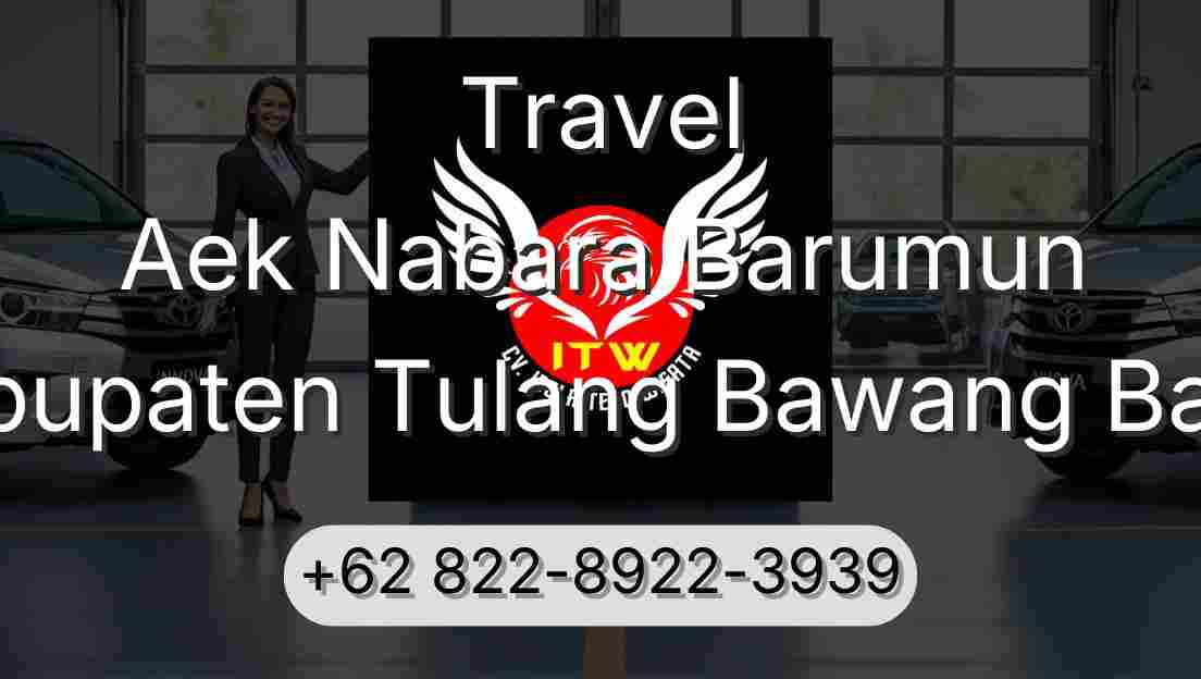 Travel Aek Nabara Barumun Kabupaten Tulang Bawang Barat