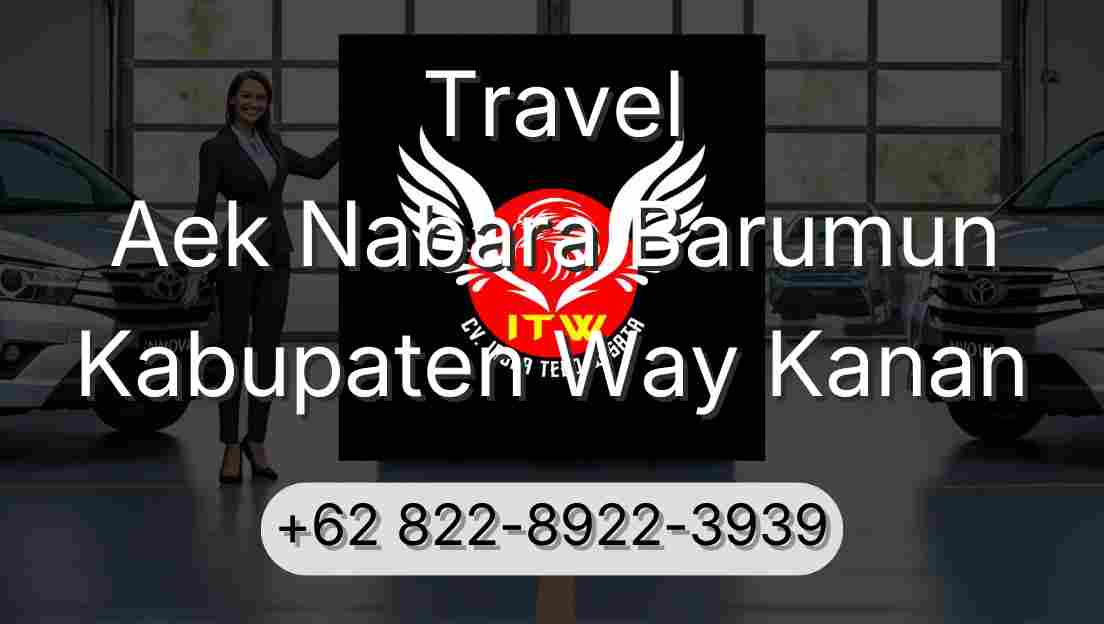 Travel Aek Nabara Barumun Kabupaten Way Kanan