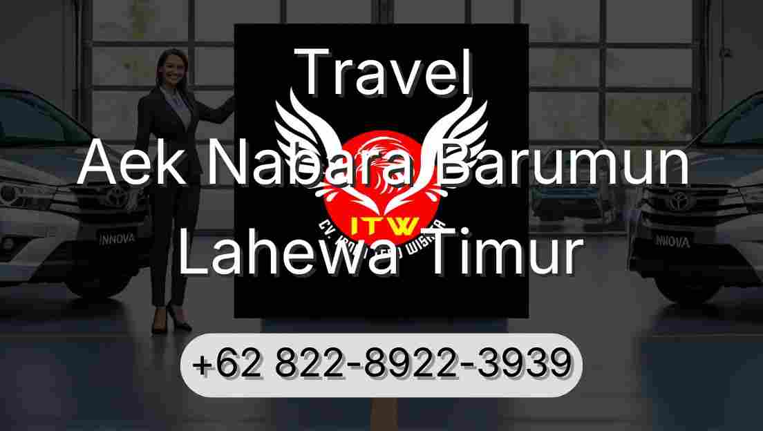 Travel Aek Nabara Barumun Lahewa Timur