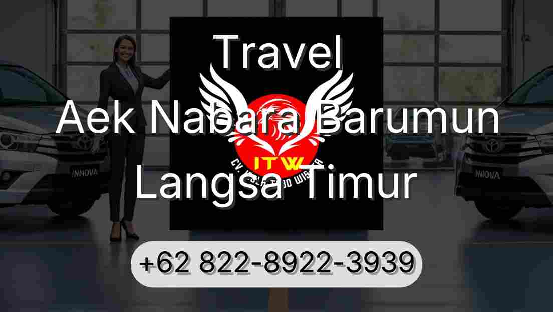 Travel Aek Nabara Barumun Langsa Timur