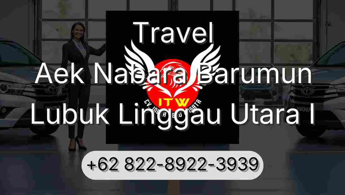 Travel Aek Nabara Barumun Lubuk Linggau Utara I