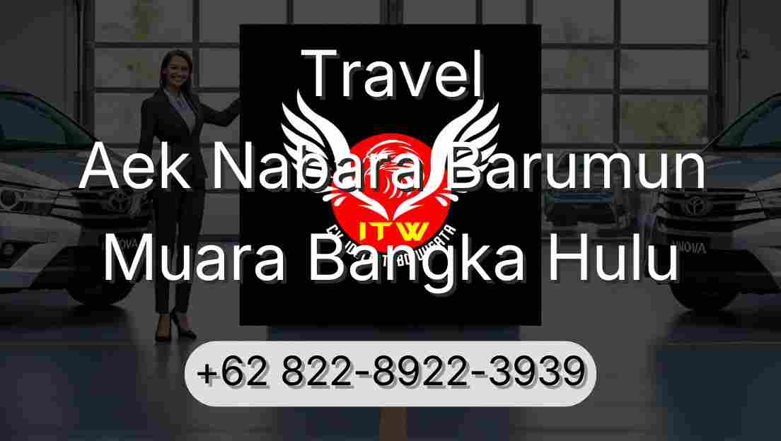 Travel Aek Nabara Barumun Muara Bangka Hulu