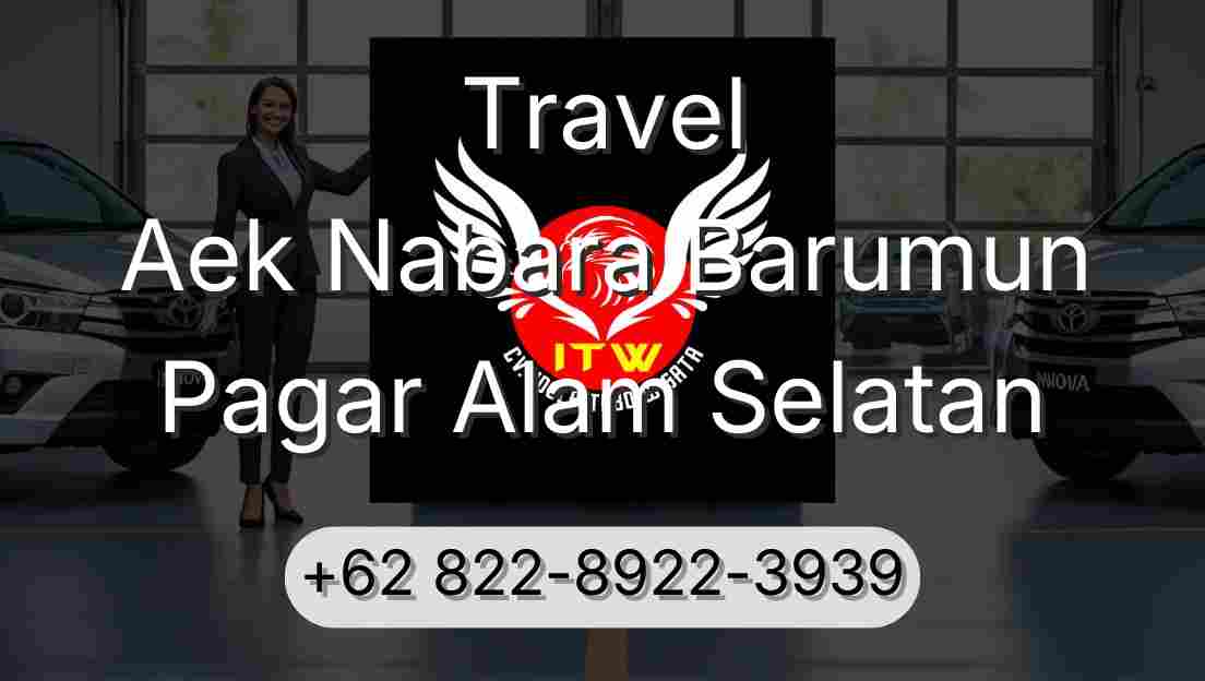 Travel Aek Nabara Barumun Pagar Alam Selatan
