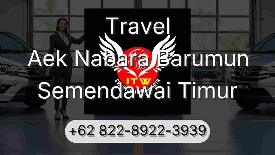 Travel Aek Nabara Barumun Semendawai Timur
