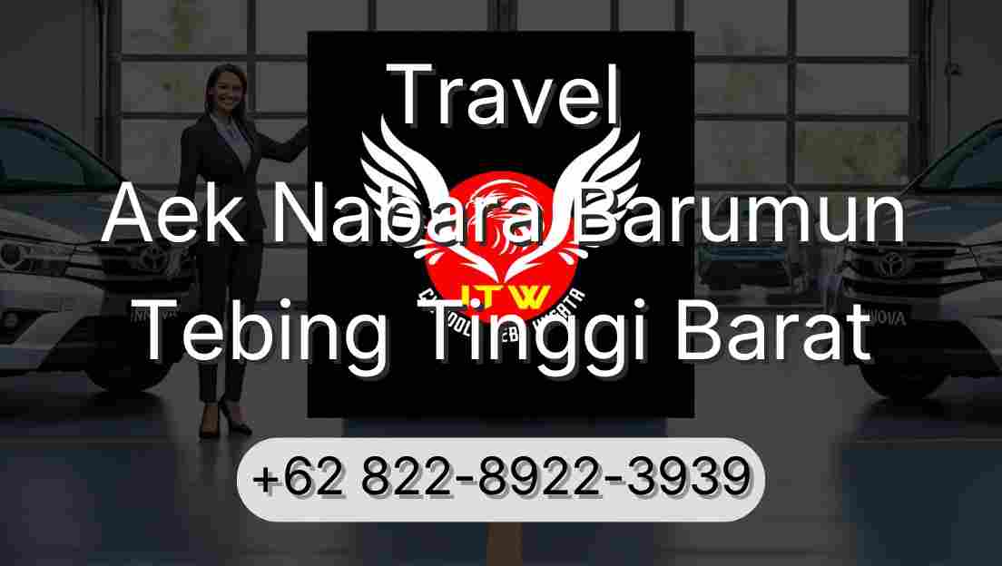 Travel Aek Nabara Barumun Tebing Tinggi Barat
