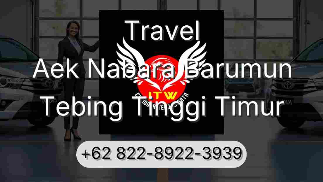 Travel Aek Nabara Barumun Tebing Tinggi Timur