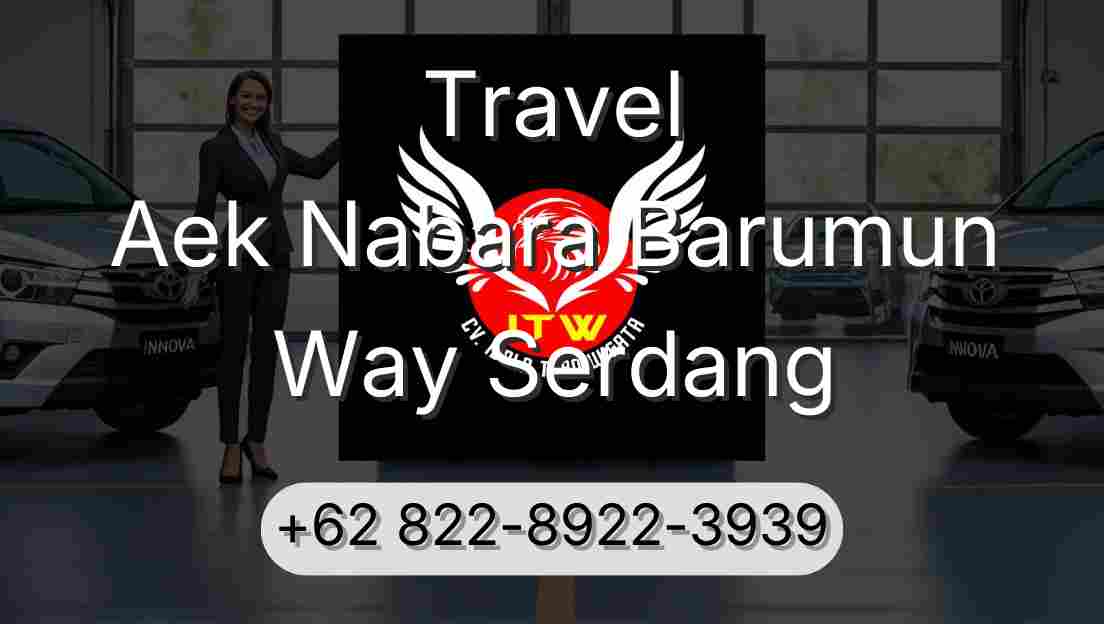 Travel Aek Nabara Barumun Way Serdang