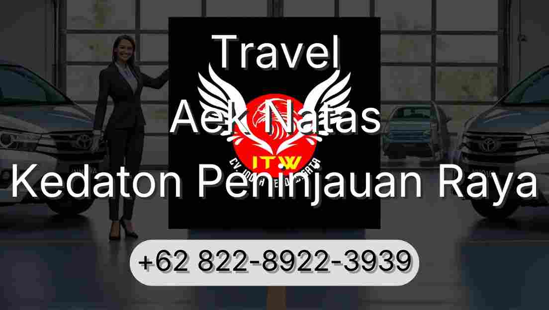 Travel Aek Natas Kedaton Peninjauan Raya
