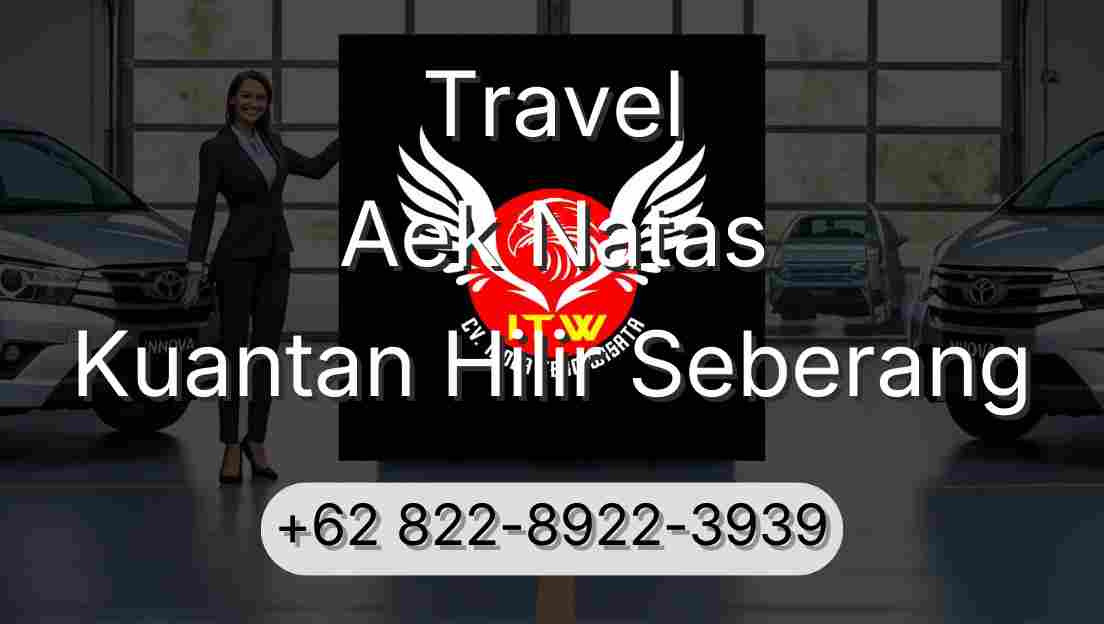 Travel Aek Natas Kuantan Hilir Seberang