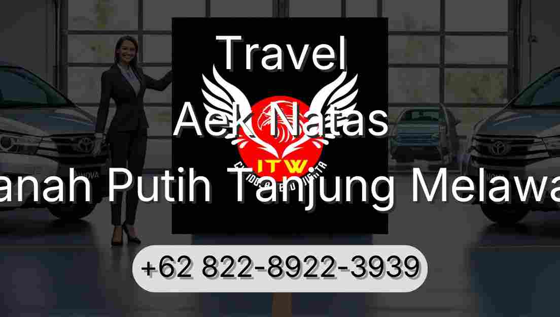 Travel Aek Natas Tanah Putih Tanjung Melawan