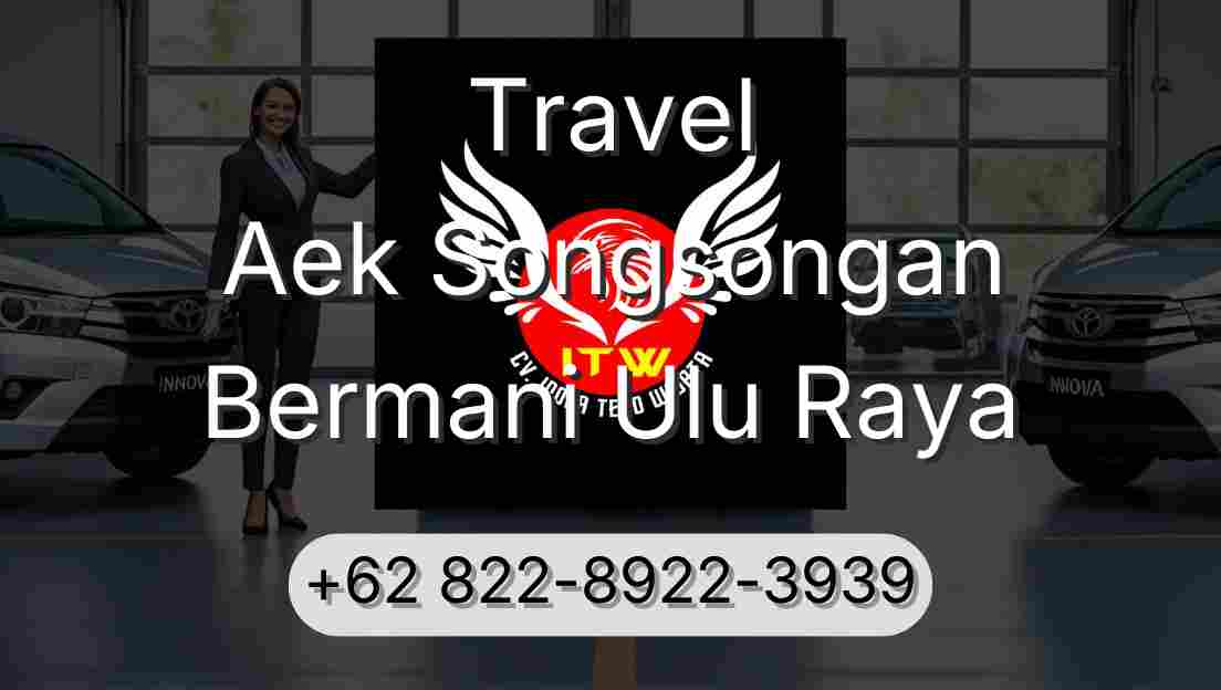 Travel Aek Songsongan Bermani Ulu Raya