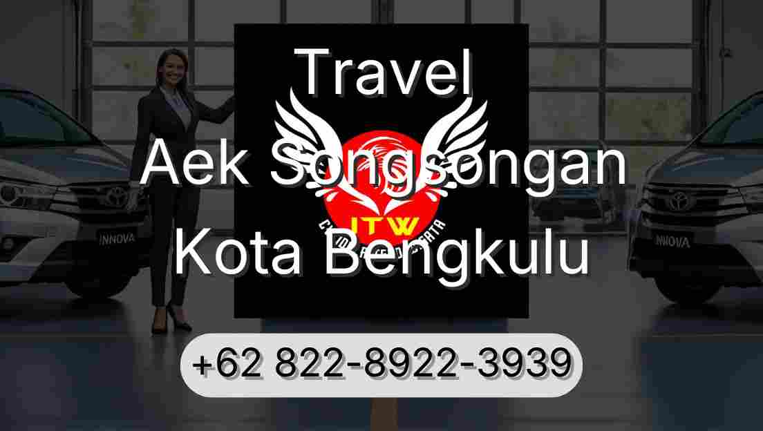Travel Aek Songsongan Kota Bengkulu
