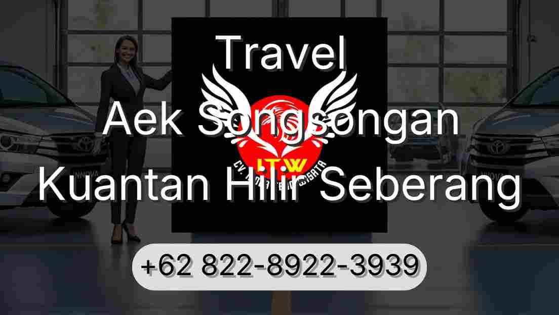 Travel Aek Songsongan Kuantan Hilir Seberang