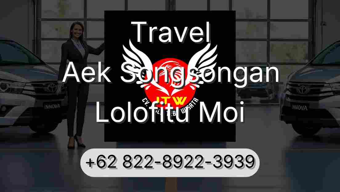 Travel Aek Songsongan Lolofitu Moi