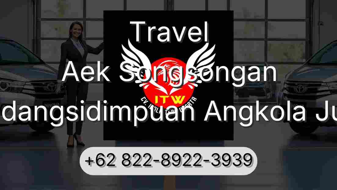 Travel Aek Songsongan Padangsidimpuan Angkola Julu