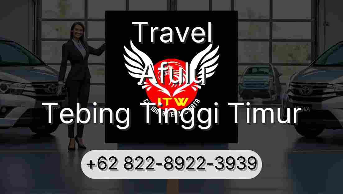 Travel Afulu Tebing Tinggi Timur