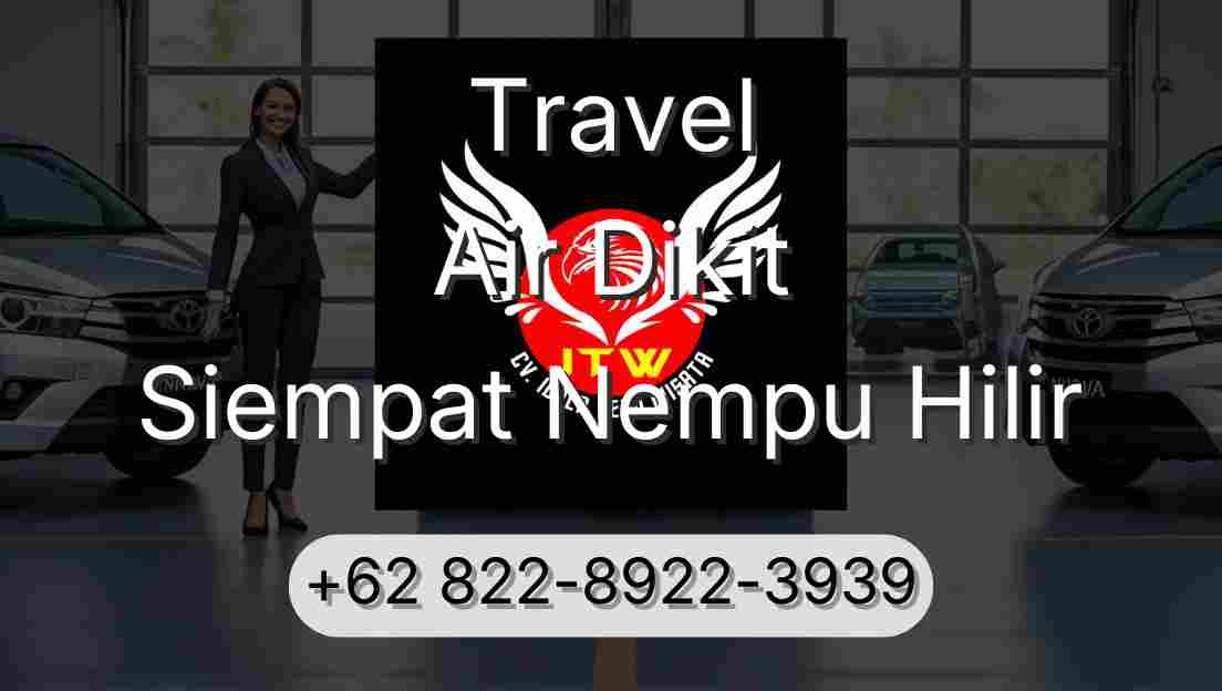 Travel Air Dikit Siempat Nempu Hilir