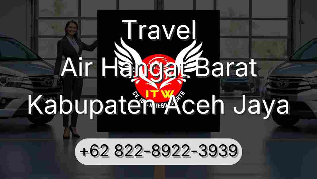 Travel Air Hangat Barat Kabupaten Aceh Jaya