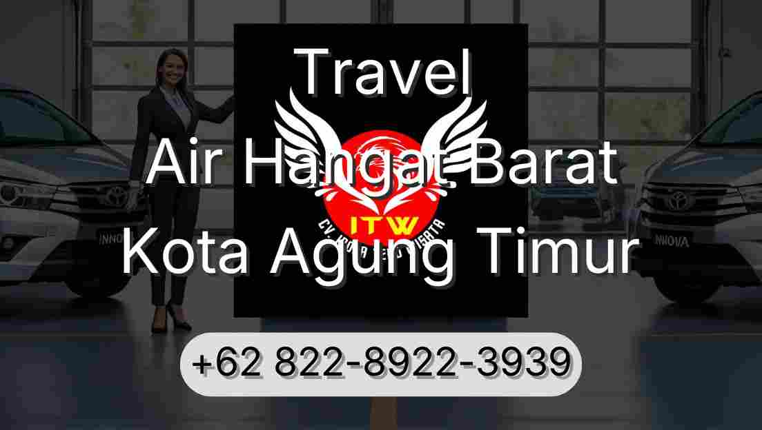 Travel Air Hangat Barat Kota Agung Timur
