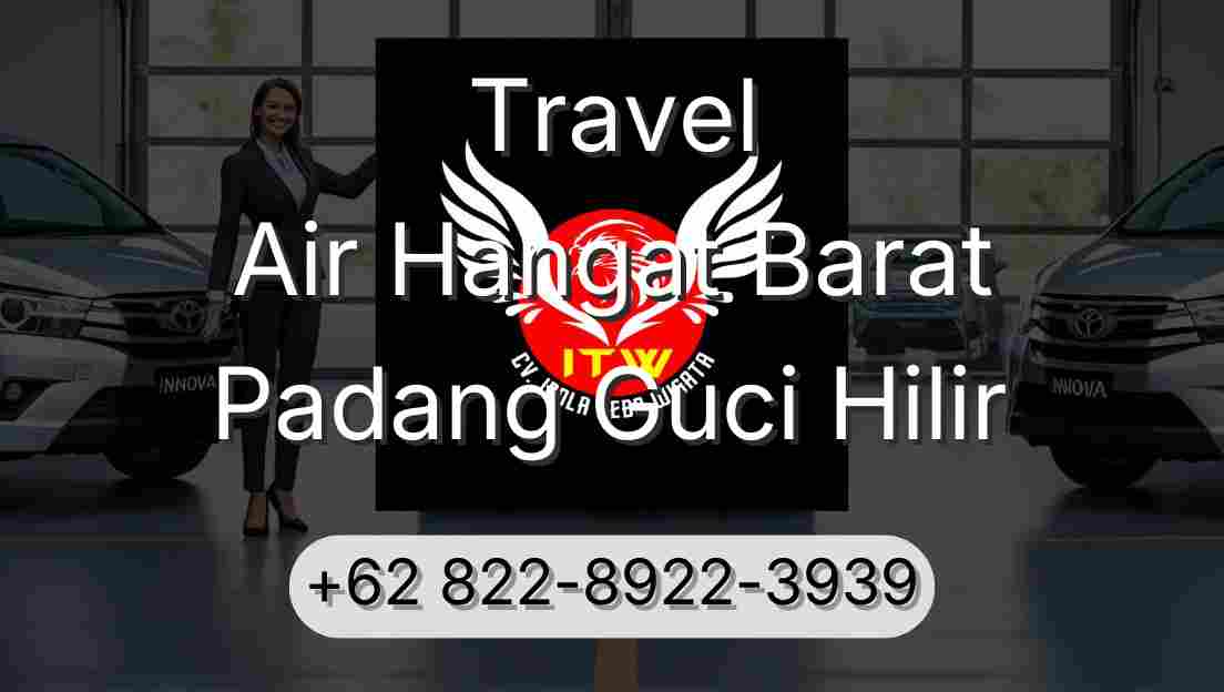 Travel Air Hangat Barat Padang Guci Hilir