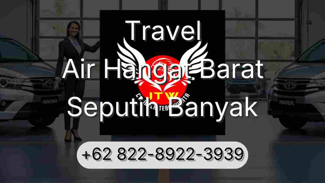 Travel Air Hangat Barat Seputih Banyak
