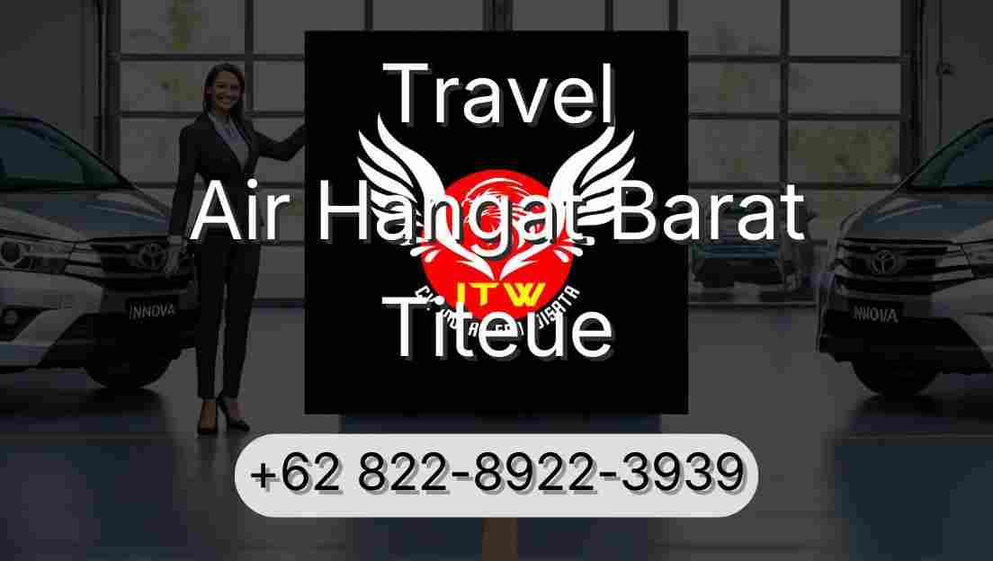 Travel Air Hangat Barat Titeue