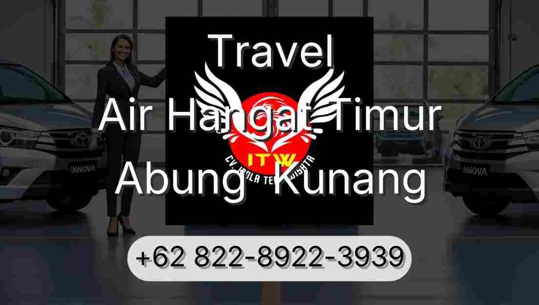 Travel Air Hangat Timur Abung  Kunang