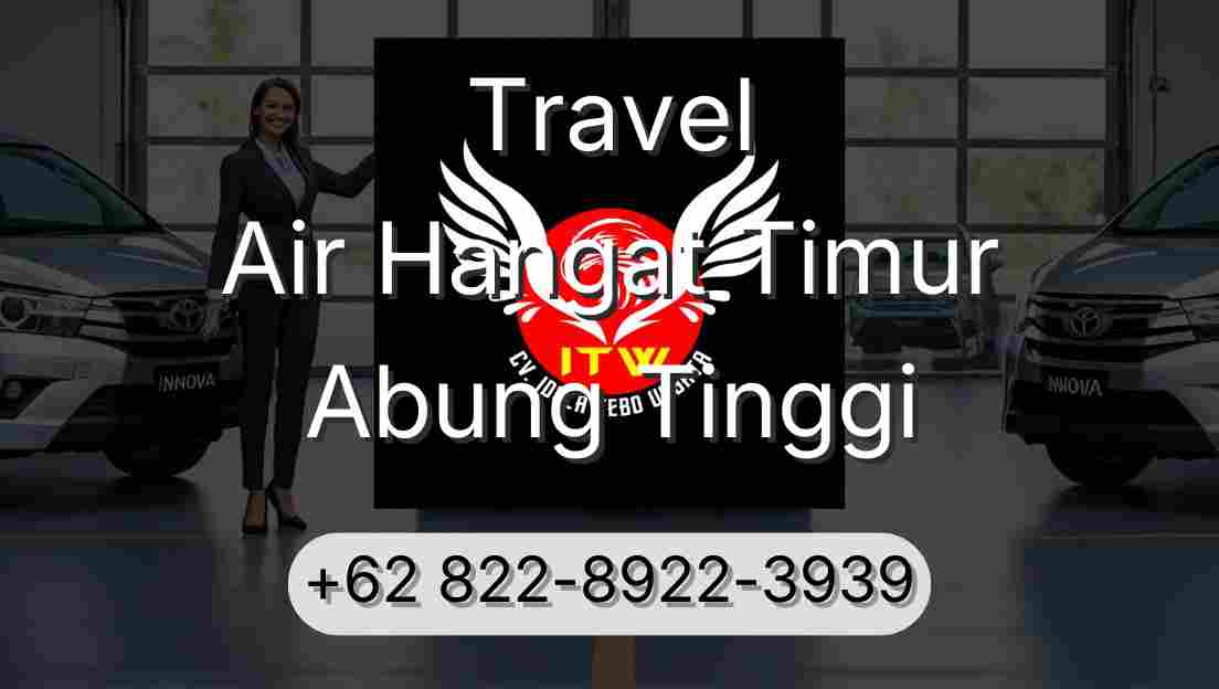 Travel Air Hangat Timur Abung Tinggi