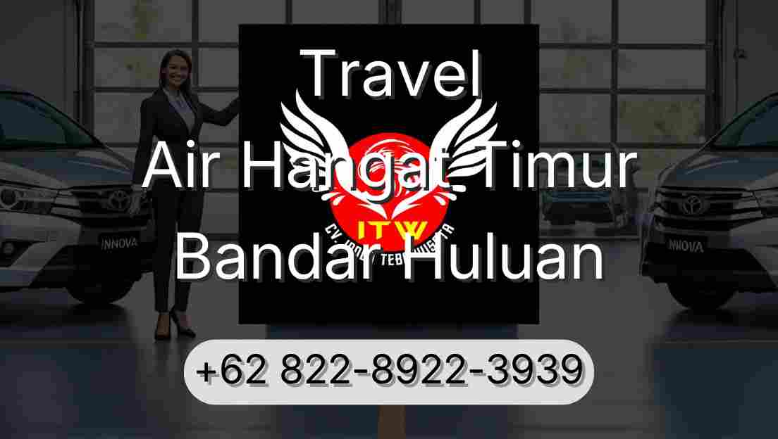 Travel Air Hangat Timur Bandar Huluan