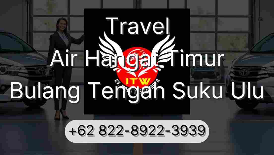 Travel Air Hangat Timur Bulang Tengah Suku Ulu