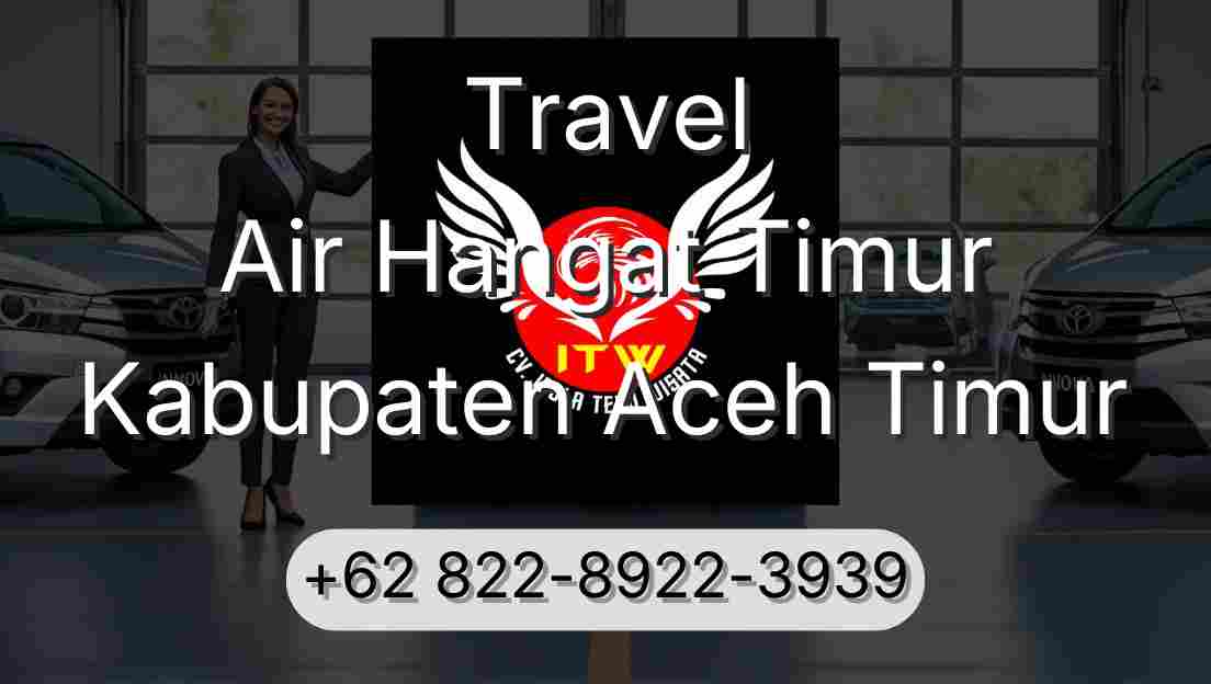 Travel Air Hangat Timur Kabupaten Aceh Timur
