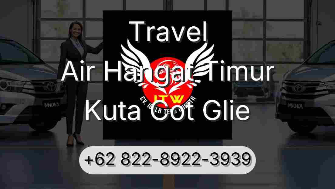 Travel Air Hangat Timur Kuta Cot Glie