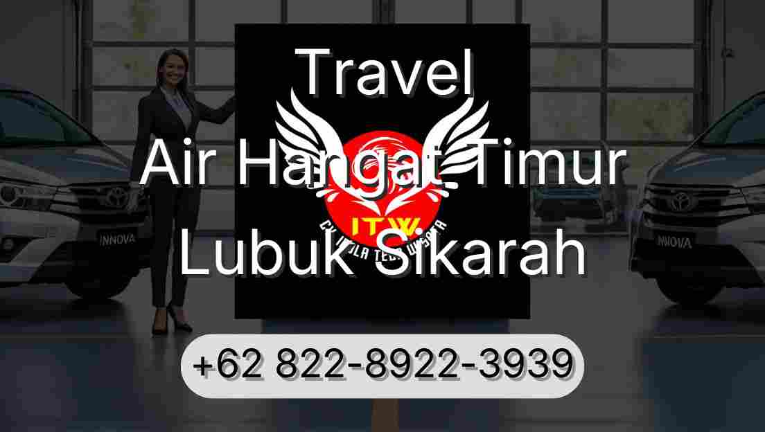 Travel Air Hangat Timur Lubuk Sikarah