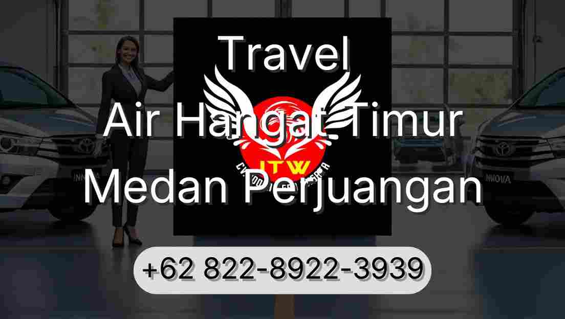 Travel Air Hangat Timur Medan Perjuangan
