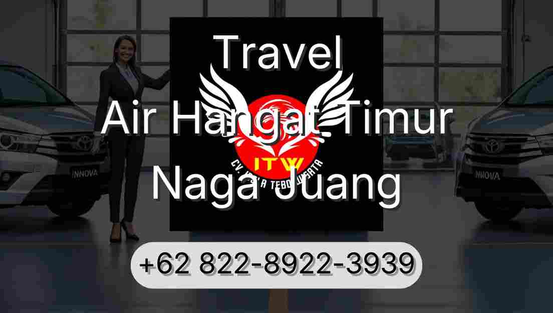 Travel Air Hangat Timur Naga Juang