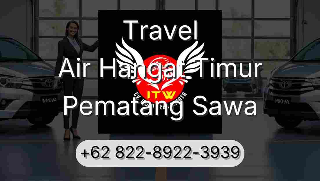 Travel Air Hangat Timur Pematang Sawa