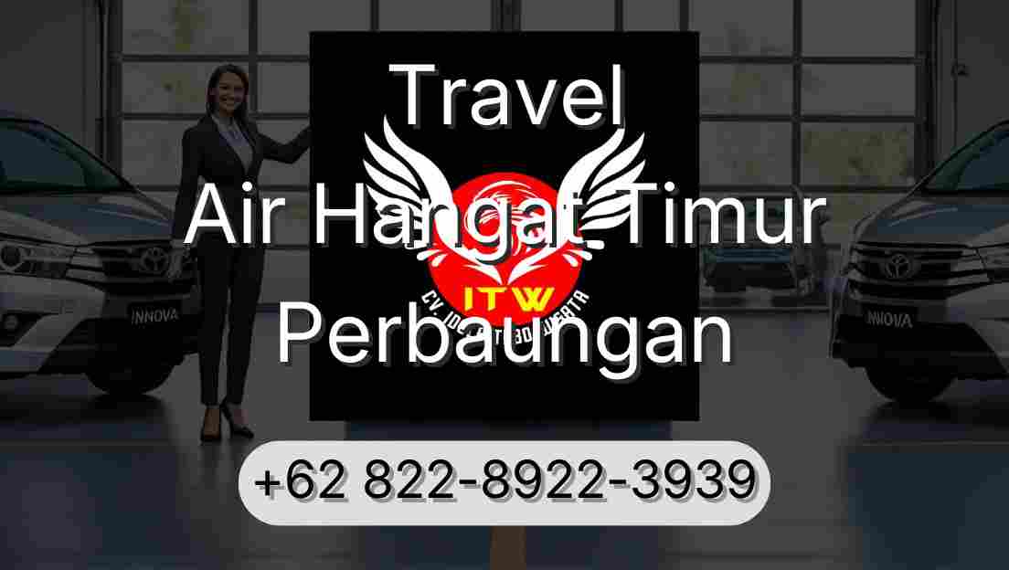 Travel Air Hangat Timur Perbaungan