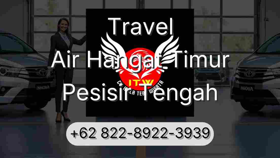 Travel Air Hangat Timur Pesisir Tengah